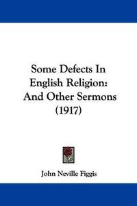 Cover image for Some Defects in English Religion: And Other Sermons (1917)