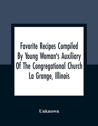 Favorite Recipes Compiled By Young Woman'S Auxiliary Of The Congregational Church La Grange, Illinois