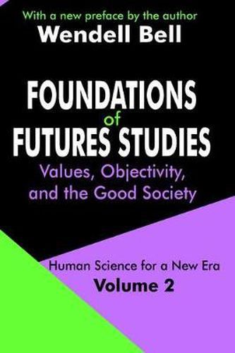 Cover image for Foundations of Futures Studies: Values, Objectivity, and the Good Society