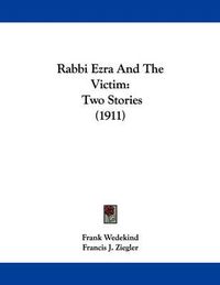 Cover image for Rabbi Ezra and the Victim: Two Stories (1911)