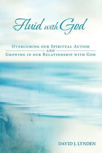 Cover image for Fluid with God: Overcoming our Spiritual Autism and Growing in our Relationship with God