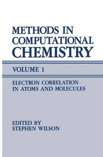 Methods in Computational Chemistry: Volume 1 Electron Correlation in Atoms and Molecules