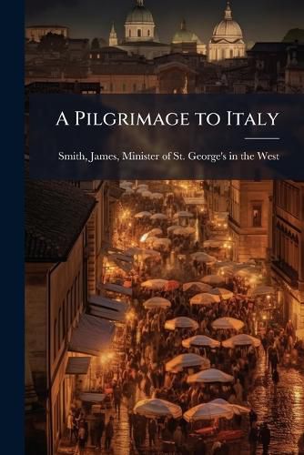 Cover image for A Pilgrimage to Italy