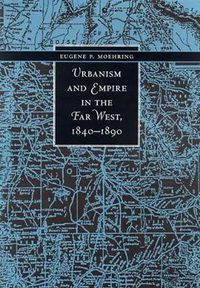 Cover image for Urbanism and Empire in the Far West, 1840-1890