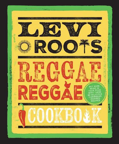 Levi Roots' Reggae Reggae Cookbook