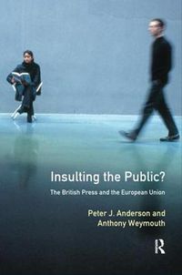 Cover image for Insulting the Public?: The British Press and the European Union