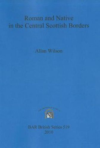 Cover image for Roman and Native in the Central Scottish Borders