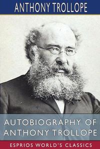 Cover image for Autobiography of Anthony Trollope (Esprios Classics)