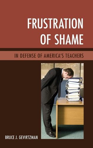 Cover image for Frustration of Shame: In Defense of America's Teachers