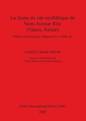 Cover image for La Faune du Site Neolithique de Sion-Avenue Ritz (Valais Suisse): Histoire d'un elevage villageois il y a 5000 ans