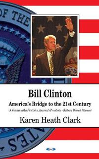 Cover image for Bill Clinton: Americas Bridge to the 21st Century