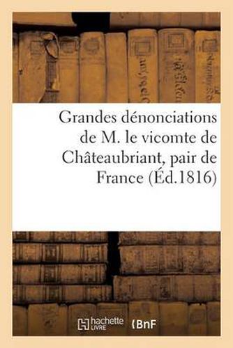 Cover image for Grandes Denonciations de M. Le Vicomte de Chateaubriant, Pair de France