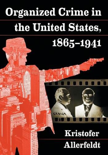 Cover image for Organized Crime in the United States, 1865-1941