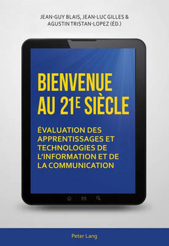 Cover image for Bienvenue au 21 e siecle; Evaluation des apprentissages et technologies de l'information et de la communication