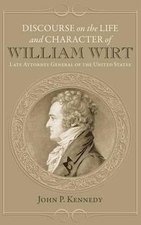 Cover image for Discourse on the Life and Character of William Wirt