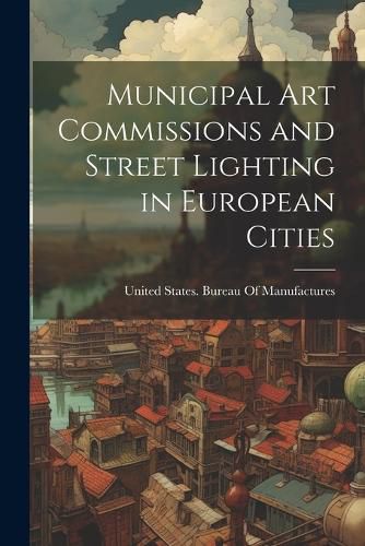 Cover image for Municipal Art Commissions and Street Lighting in European Cities