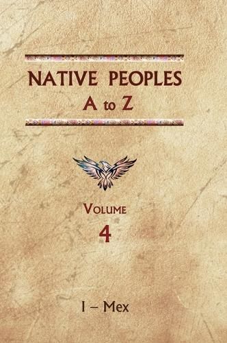 Cover image for Native Peoples A to Z (Volume Four): A Reference Guide to Native Peoples of the Western Hemisphere