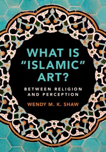 What is 'Islamic' Art?: Between Religion and Perception