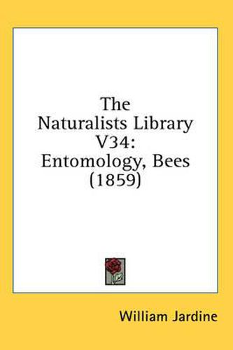 Cover image for The Naturalists Library V34: Entomology, Bees (1859)