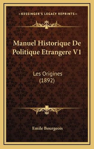 Manuel Historique de Politique Etrangere V1: Les Origines (1892)