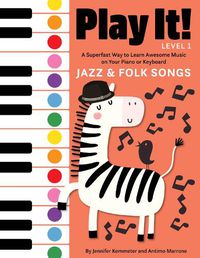 Cover image for Play It! Jazz and Folk Songs: A Superfast Way to Learn Awesome Songs on Your Piano or Keyboard