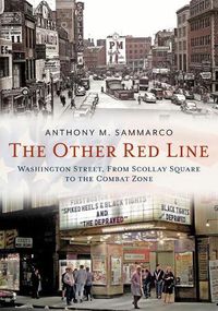Cover image for The Other Red Line: Washington Street, from Scollay Square to the Combat Zone