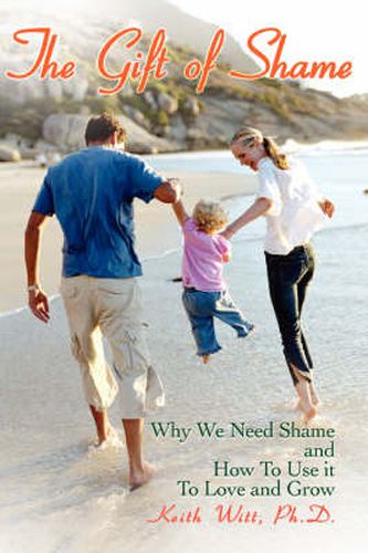 Cover image for The Gift of Shame: Why We Need Shame and How To Use it To Love and Grow