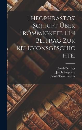 Cover image for Theophrastos' Schrift ueber Froemmigkeit. Ein Beitrag zur Religionsgeschichte.