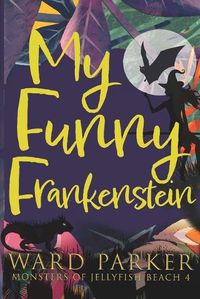 Cover image for My Funny Frankenstein