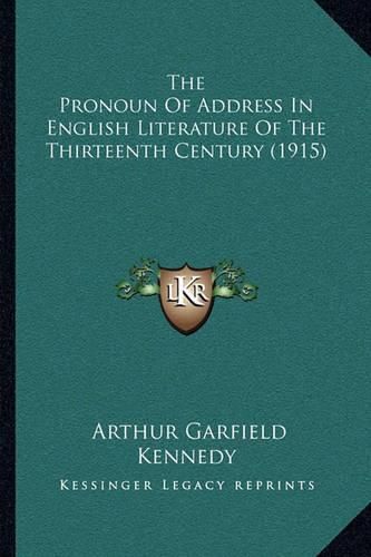 The Pronoun of Address in English Literature of the Thirteenth Century (1915)