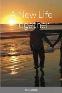 Cover image for A New Life Together
