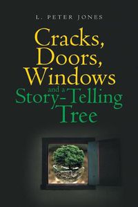 Cover image for Cracks, Doors, Windows and a Story-Telling Tree