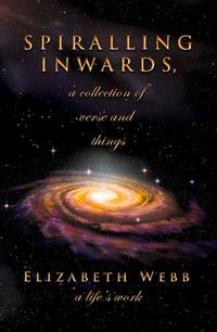 Cover image for Spiralling Inwards - a collection of verse and things