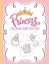 Cover image for Princess Coloring Book For Kids: For Girls Ages 3-9 - Toddlers - Activity Set - Crafts and Games