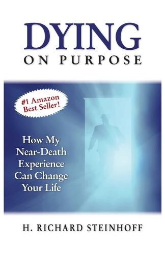 Cover image for Dying On Purpose: How My Near-Death Experience Can Change Your Life