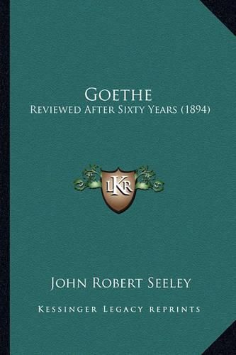 Goethe: Reviewed After Sixty Years (1894)