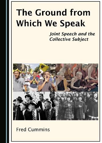 Cover image for The Ground from Which We Speak: Joint Speech and the Collective Subject