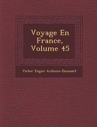 Cover image for Voyage En France, Volume 45