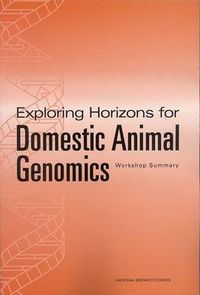 Cover image for Exploring Horizons for Domestic Animal Genomics: Workshop Summary