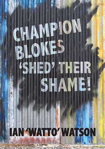 Cover image for Champion Blokes 'Shed' Their Shame