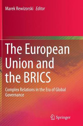 Cover image for The European Union and the BRICS: Complex Relations in the Era of Global Governance