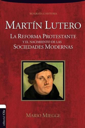 Martin Lutero: The Protestant Reformation and the Birth of Modern Societies