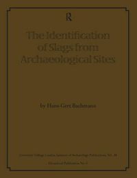 Cover image for The Identification of Slags from Archaeological Sites