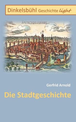 Dinkelsbuhl Geschichte light: Die Stadtgeschichte