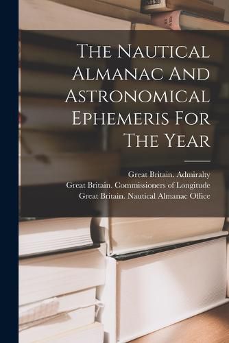 Cover image for The Nautical Almanac And Astronomical Ephemeris For The Year