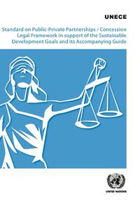 Cover image for Standard on public-private partnerships/concession legal framework in support of the sustainable development goals and its accompanying guide