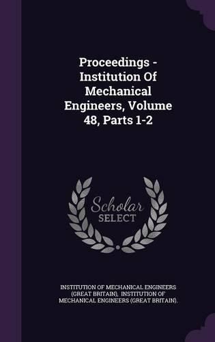 Cover image for Proceedings - Institution of Mechanical Engineers, Volume 48, Parts 1-2