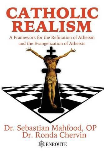 Catholic Realism: A Framework for the Refutation of Atheism and the Evangelization of Atheists