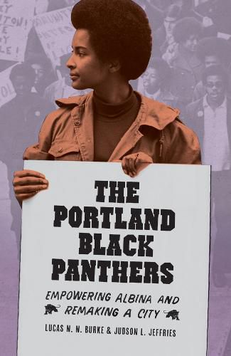 Cover image for The Portland Black Panthers: Empowering Albina and Remaking a City