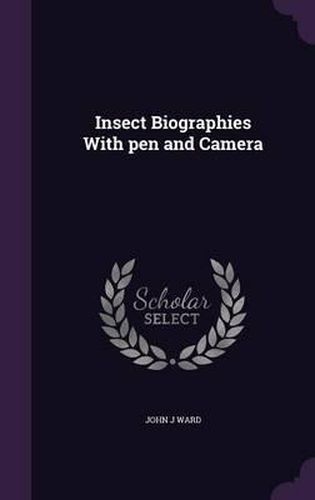 Cover image for Insect Biographies with Pen and Camera